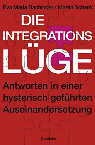 Stock image for Die Integrationslge: Antworten in einer hysterisch gefhrten Auseinandersetzung for sale by Trendbee UG (haftungsbeschrnkt)