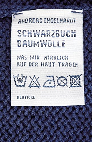 Stock image for Schwarzbuch Baumwolle. Was wir wirklich auf der Haut tragen. for sale by Buchhandlung Gerhard Hcher