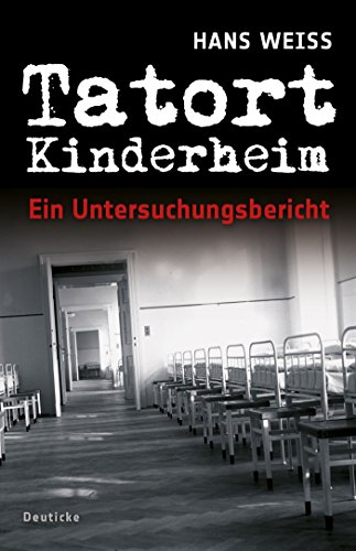 Tatort Kinderheim: Ein Untersuchungsbericht (9783552061989) by Weiss, Hans