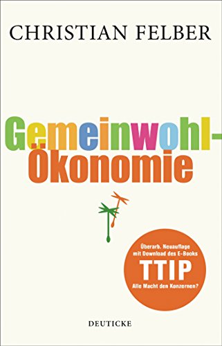 Imagen de archivo de Die Gemeinwohl-konomie: berarb. Neuauflage mit Download des EBooks TTIP a la venta por medimops