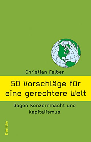 Stock image for 50 Vorschlge fr eine gerechtere Welt: Gegen Konzernmacht und Kapitalismus for sale by medimops