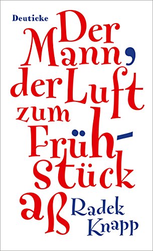 Der Mann, der Luft zum Frühstück aß. Erzählung. - Radek Knapp