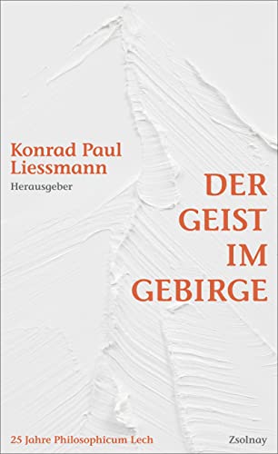 Stock image for Der Geist im Gebirge: 25 Jahre Philosophicum Lech. Reflexion - Kritik - Aufklrung for sale by medimops