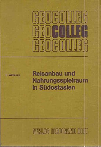 Reisanbau und Nahrungsspielraum in SuÌˆdostasien (Geocolleg) (German Edition) (9783554601053) by Wilhelmy, Herbert