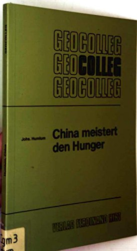 Imagen de archivo de [Geokolleg] Geocolleg China meistert den Hunger a la venta por Versandantiquariat Felix Mcke
