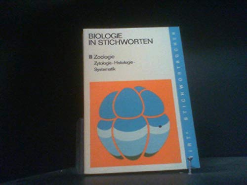 Stock image for Biologie in Stichworten: III. Zoologie. Zytologie - Histologie - Systematik for sale by Versandantiquariat Felix Mcke