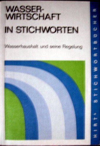 Wasserwirtschaft in Stichworten. Wasserhaushalt u. seine Regelung