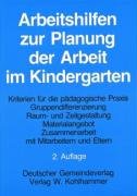 Beispielbild fr Arbeitshilfen zur Planung der Arbeit im Kindergarten: Kriterien fr die pdagogische Praxis: Gruppendifferenzierung, Raum- und Zeitgestaltung, Materialangebot, Zusammenarbeit mit Mitarbeitern und Eltern. zum Verkauf von Harle-Buch, Kallbach