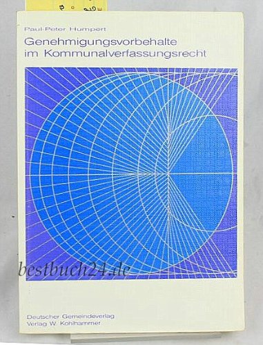 Beispielbild fr Genehmigungsvorbehalte im Kommunalverfassungsrecht (Schriftenreihe des Freiherr-Vom-Stein-Institutes; Bd.15) zum Verkauf von Versandantiquariat Lenze,  Renate Lenze