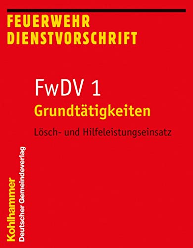 9783555013923: Grundttigkeiten - Lsch- und Hilfeleistungseinsatz: Fwdv 1 (Feuerwehrdienstvorschriften)