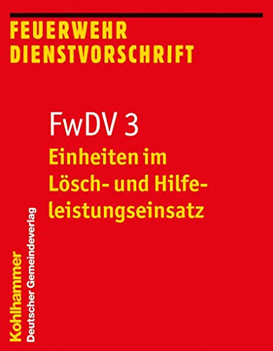 9783555014357: Einheiten Im Losch- Und Hilfeleistungseinsatz: Fwdv 3 (Feuerwehrdienstvorschriften) (German Edition)