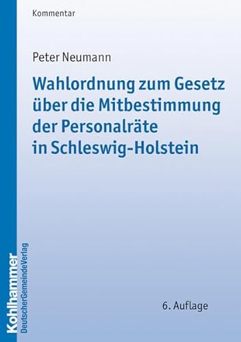 Wahlordnung zum Gesetz über die Mitbestimmung der Personalräte in Schleswig-Holstein - Neumann, Peter und Hans-Gerhard Fuhrmann