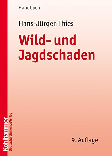 Wild- Und Jagdschaden: Anleitung Zur Geltendmachung Und Feststellung Von Wild- Und Jagdschaden (German Edition) (9783555015279) by Thies, Hans-Jurgen