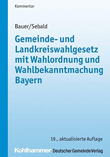 9783555016078: Gemeinde- Und Landkreiswahlgesetz Mit Wahlordnung Und Wahlbekanntmachung Bayern