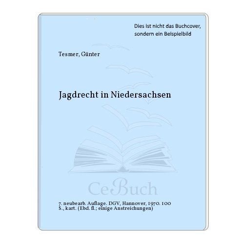 Jagdrecht in Niedersachsen - Tesmer, Günter