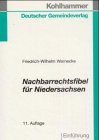 Stock image for Nachbarrechtsfibel fr Niedersachsen: Einfhrung fr Grundeigentmer in das Niederschsische Nachbarrecht mit einem Anhang der wichtigsten Rechtsvorschriften for sale by medimops