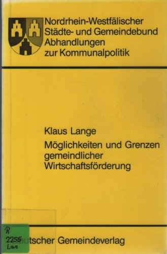 Möglichkeiten und Grenzen gemeindlicher Wirtschaftsförderung. Rechtsgutachten (Abhandlungen zur K...