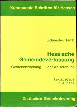 Imagen de archivo de Schneider/Ramb: Hessische Gemeindeverfassung. Textausgabe mit Gemeindeordnung und Landkreisordnung. a la venta por Antiquariat Hild