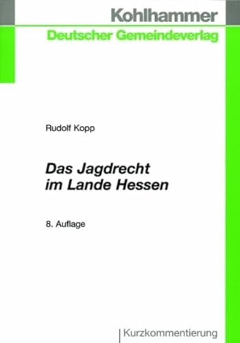 Das Jagdrecht im Lande Hessen. (9783555402192) by Kopp, Rudolf
