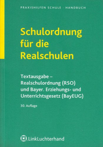 Schulordnung für die Realschulen: Textausgabe - Realschulordnung (RSO) und Bayer. Erziehungs- und Unterrichtsgesetz (BayEUG) - Unknown.