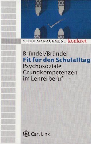 Beispielbild fr Fit fr den Schulalltag: Psychosoziale Grundkompetenzen im Lehrerberuf zum Verkauf von medimops