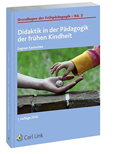 Didaktik in der Pädagogik der frühen Kindheit - Dagmar Kasüschke