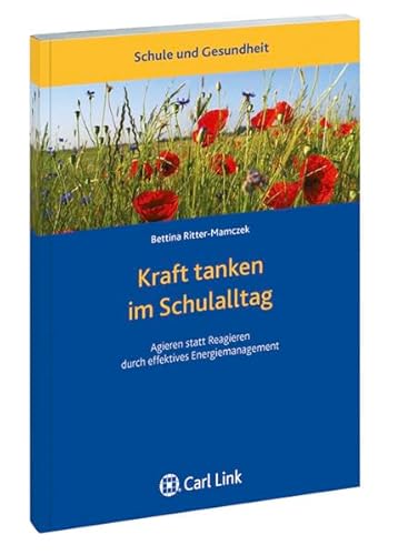 Beispielbild fr Kraft tanken im Schulalltag: Agieren statt Reagieren durch effektives Energiemanagement zum Verkauf von medimops