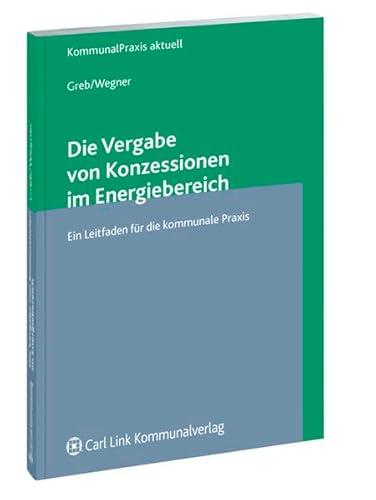Stock image for Die Vergabe von Konzessionen im Energiebereich: Ein Leitfaden fr die Kommunale Praxis for sale by medimops