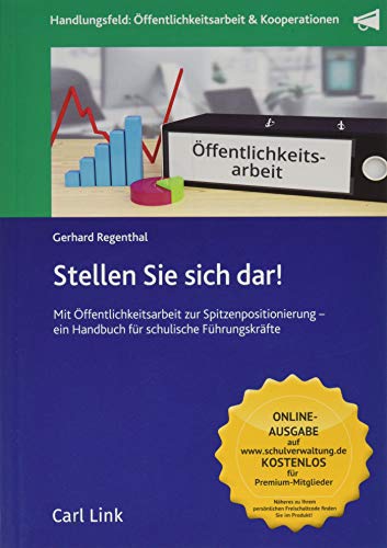 9783556082027: Stellen Sie sich dar!: Mit ffentlichkeitsarbeit zur Spitzenpositionierung - ein Handbuch fr schulische Fhrungskrfte