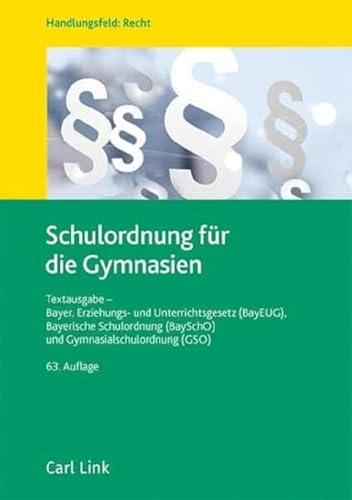 Stock image for Schulordnung fr die Gymnasien: Textausgabe - Bayer. Erziehungs- und Unterrichtsgesetz (BayEUG), Bayerische Schulordnung (BaySchO) und Gymnasialschulordnung (GSO) for sale by medimops