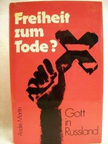 Freiheit zum Tode? ; Gott in Russland (German Edition) (9783557911296) by Martin, AndreÌ