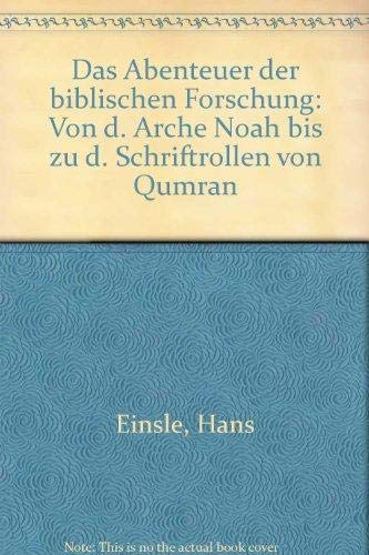 Imagen de archivo de Das Abenteuer der biblischen Forschung. Von der Arche Noah bis zu den Schriftenrollen von Qumran a la venta por medimops