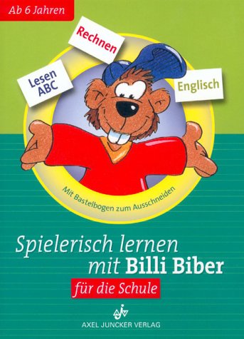 Beispielbild fr Spielerisch Lernen mit Billy Biber fr die Schule. Lesen, Rechnen, ABC, Englisch zum Verkauf von medimops