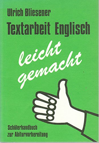 Textarbeit Englisch - leicht gemacht. SchÃ¼lerhandbuch zur Abiturvorbereitung. (Lernmaterialien) (9783559232658) by Bliesener, Ulrich