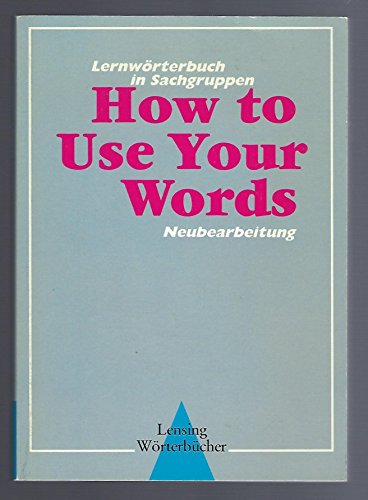 Lernwörterbuch in Sachgruppen: How to Use Your Words (Neubearbeitung)