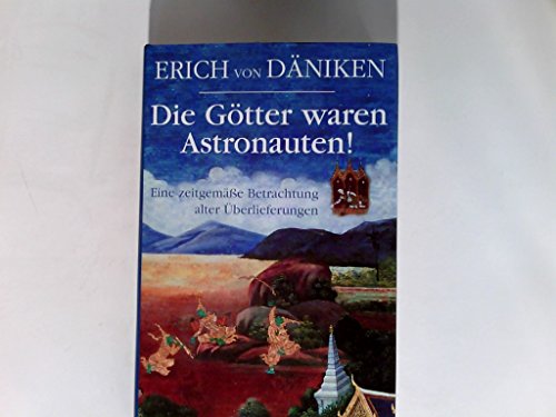 Beispielbild fr Die Gtter waren Astronauten - Eine zeitgeme Betrachtung alter berlieferungen zum Verkauf von Sammlerantiquariat