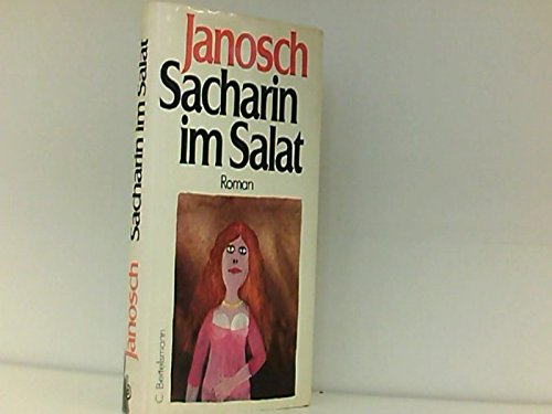 Sacharin im Salat. Roman. - Janosch