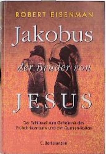 JAKOBUS, DER BRUDER VON JESUS. der Schlüssel zum Geheimnis des Frühchristentums und der Qumran-Rollen - Eisenman, Robert