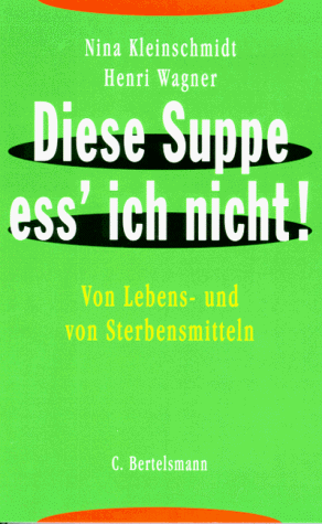 Stock image for Diese Suppe ess ich nicht!: Von Lebens- und Sterbensmitteln [Perfect Paperback] unbekannt for sale by tomsshop.eu