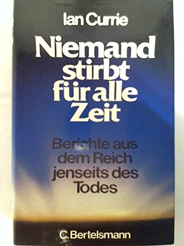 Beispielbild fr Niemand stirbt fr alle Zeit: Berichte aus dem Reich jenseits des Todes zum Verkauf von Kultgut