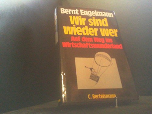 Wir sind wieder wer: Auf dem Weg ins Wirtschaftswunderland (German Edition) - Engelmann, Bernt