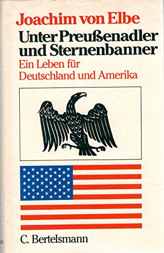 Stock image for Unter Preuenadler und Sternenbanner. Ein Leben fr Deutschland und Amerika for sale by medimops