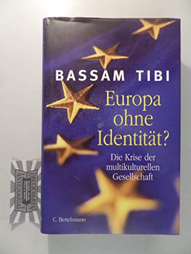 Europa ohne Identität ? Die Krise der multikulturellen Gesellschaft. - Tibi, Bassam.