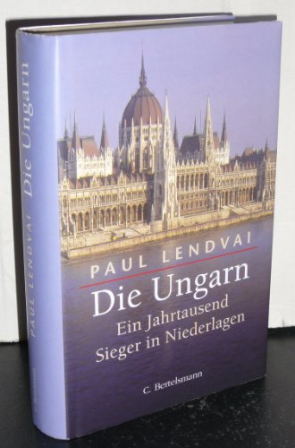 9783570002186: Die Ungarn. Ein Jahrtausend Sieger in Niederlagen.