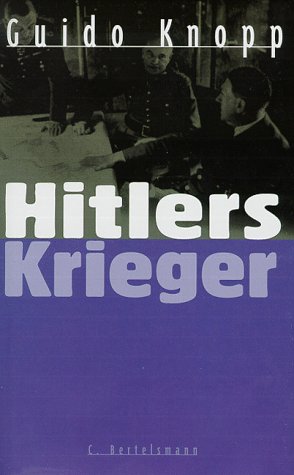 Hitlers Krieger / Guido Knopp. In Zusammenarbeit mit Christian Deick . Dokumentation: Christine Kisler . - Knopp, Guido