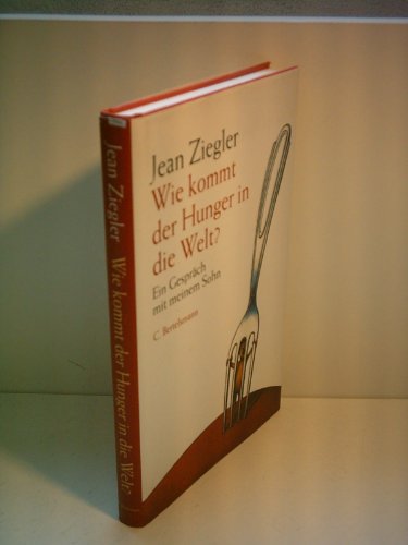 Wie kommt der Hunger in die Welt? Ein Gespräch mit meinem Sohn - signiert