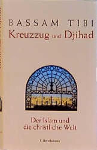 9783570003800: Kreuzzug und Djihad. Der Islam und die christliche Welt by Tibi, Bassam [Edizione Tedesca]