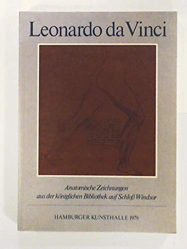 Leonardo da Vinci. Anatomische Zeichnungen aus der koniglichen Bibliothek auf Schloss Windsor.Hamburger Kunsthalle 1979 - LEONARDO DA VINCI