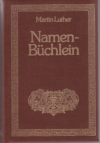 Herrn D. Martin Luthers Seel : vielfältig verlangtes Namen-Büchlein ; welches erstmahl ohne seine...