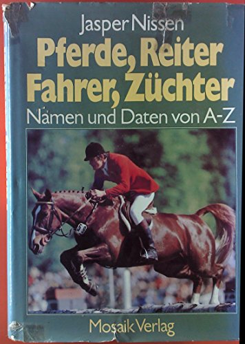 Beispielbild fr Pferde, Reiter, Fahrer, Zchter. Namen und Daten von A-Z. zum Verkauf von medimops